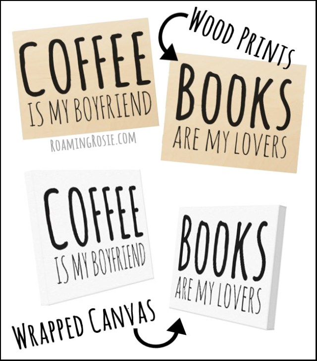 Coffee is my Boyfriend but Books are my Lovers art wood prints and wrapped canvases at RoamingRosie.com