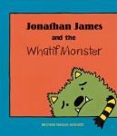 0002493_jonathan_james_and_the_whatif_monster_300